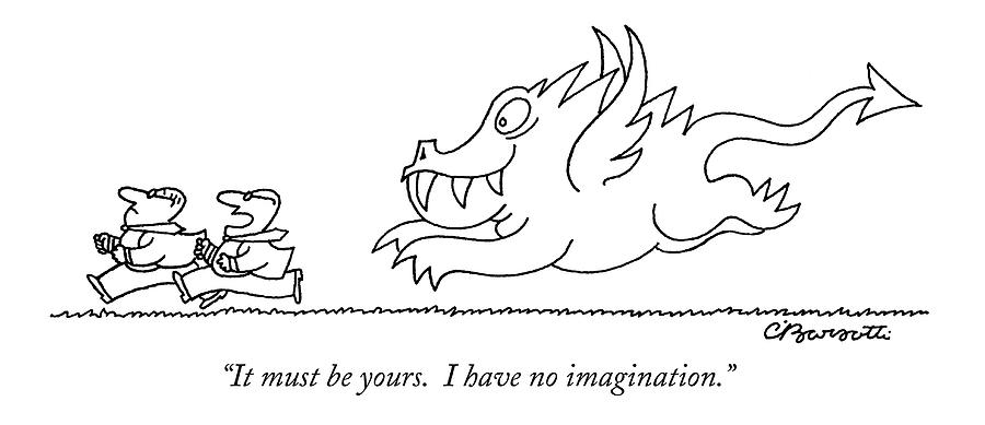 It Must Be Yours. I Have No Imagination by Charles Barsotti