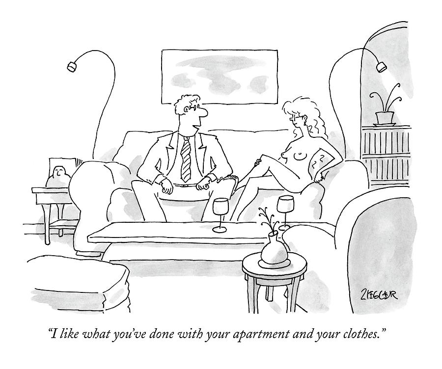 I Like What Youve Done With Your Apartment Drawing by Jack Ziegler
