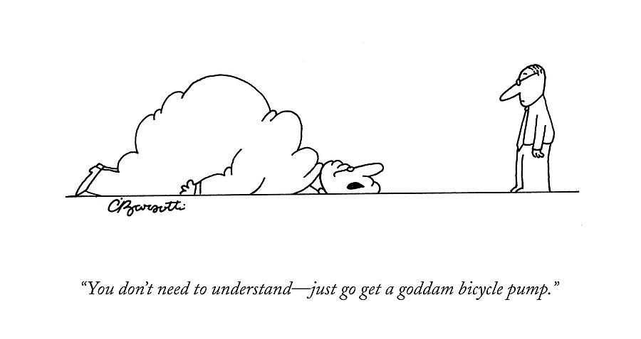 Businessmen Drawing - You Dont Need To Understand - Just Go Get by Charles Barsotti