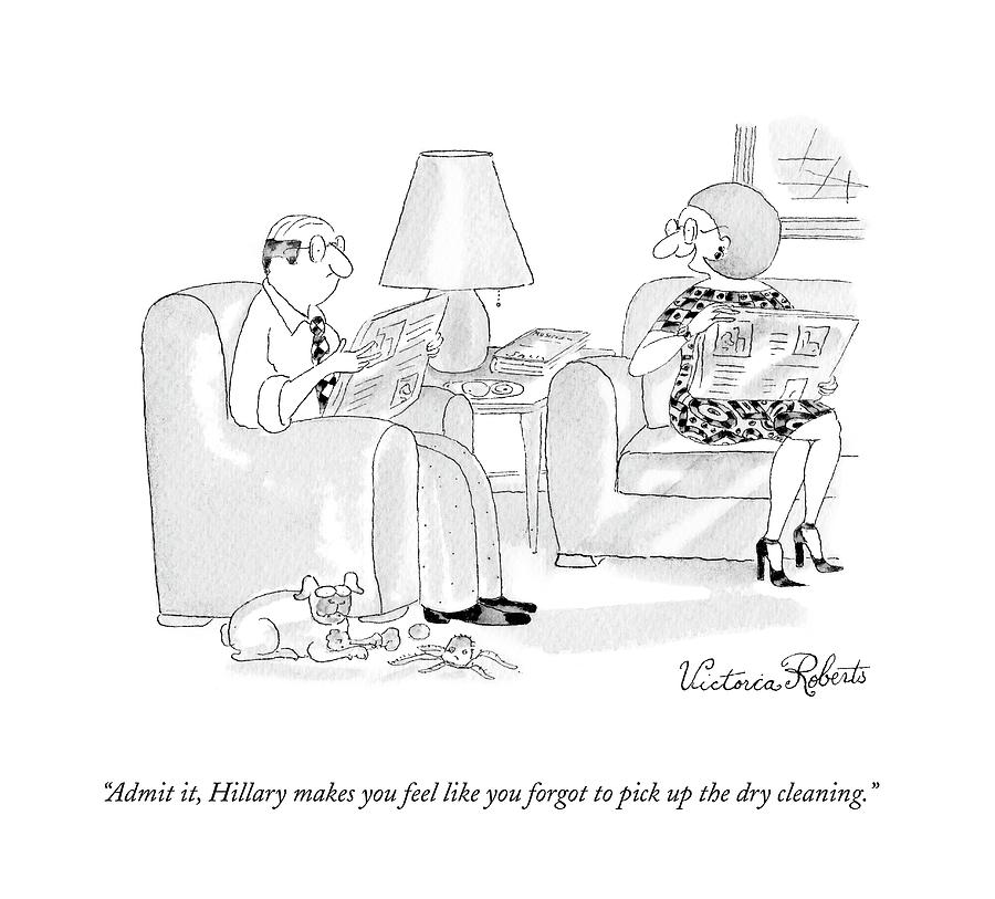 Admit It, Hillary Makes You Feel Like You Forgot Drawing by Victoria Roberts