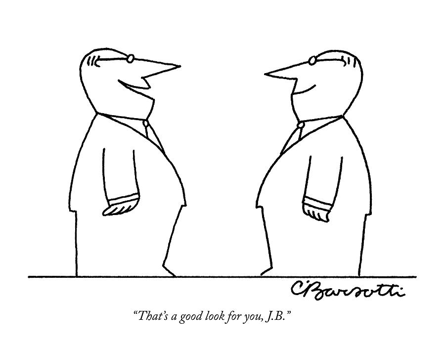 Thats A Good Look Drawing by Charles Barsotti