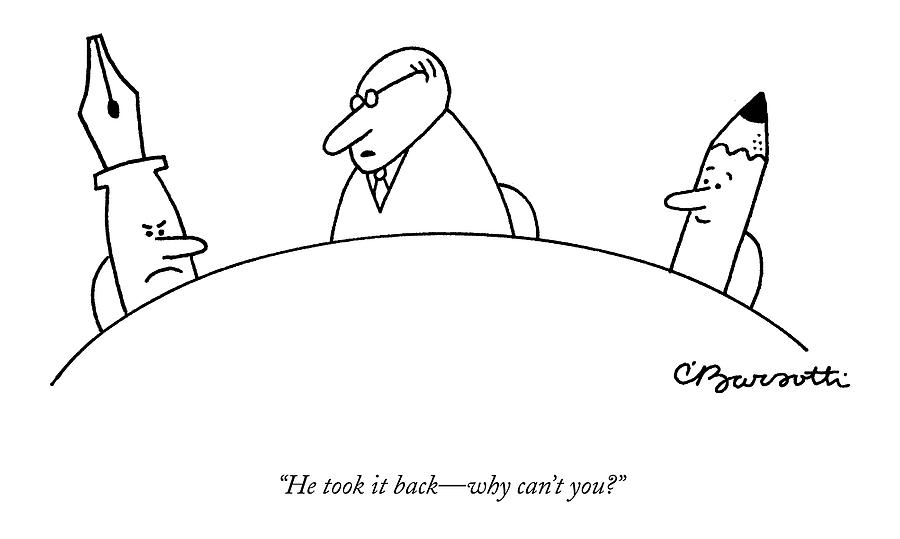 He Took It Back - Why Cant You? Drawing by Charles Barsotti