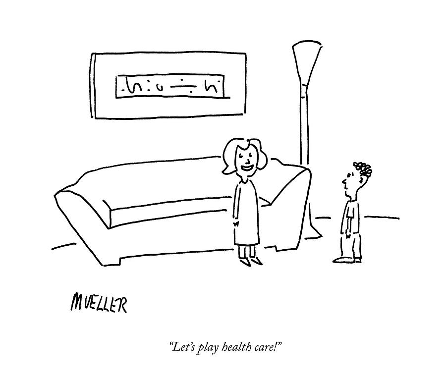 Lets Play Health Care! Drawing by Peter Mueller