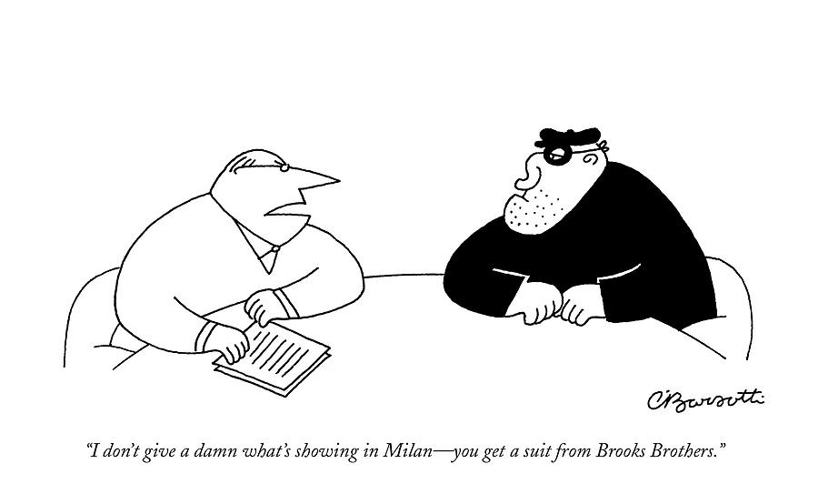 I Dont Give A Damn Whats Showing In Milan - Drawing by Charles Barsotti