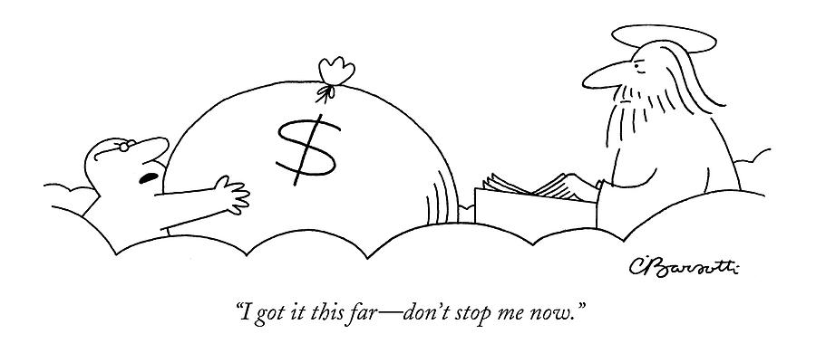 I Got It This Far - Dont Stop Me Now Drawing by Charles Barsotti I Got It This Far - Dont Stop Me Now Drawing by Charles Barsotti
