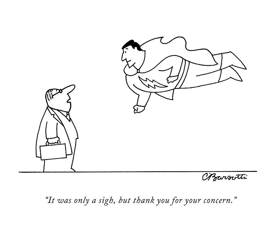 It Was Only A Sigh Drawing by Charles Barsotti