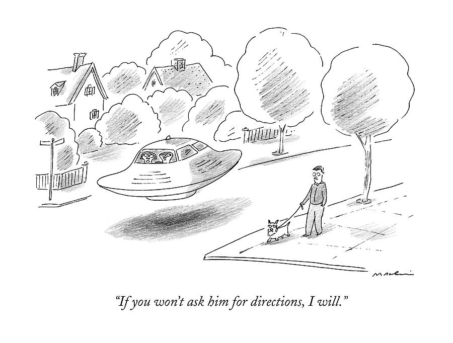 If You Wont Ask Him For Directions Drawing by Michael Maslin