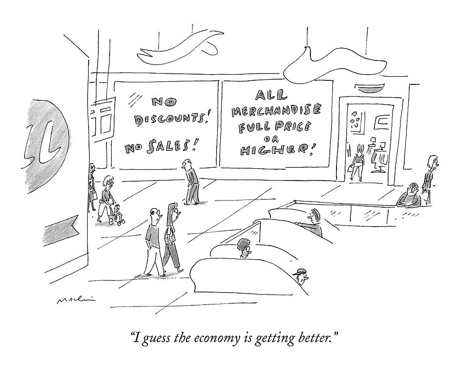 I Guess The Economy Is Getting Better Drawing by Michael Maslin