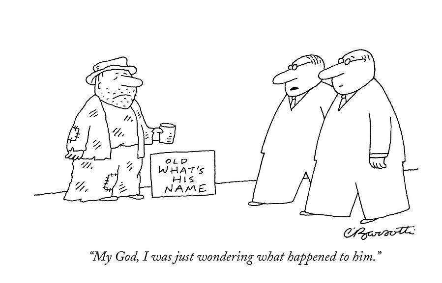 My God, I Was Just Wondering What Happened To Him Drawing by Charles Barsotti