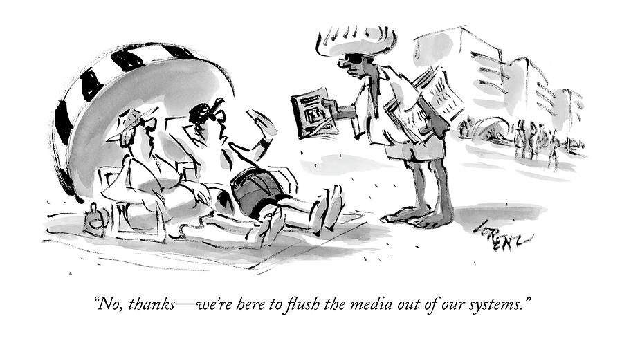 No, Thanks - Were Here To Flush The Media Drawing by Lee Lorenz