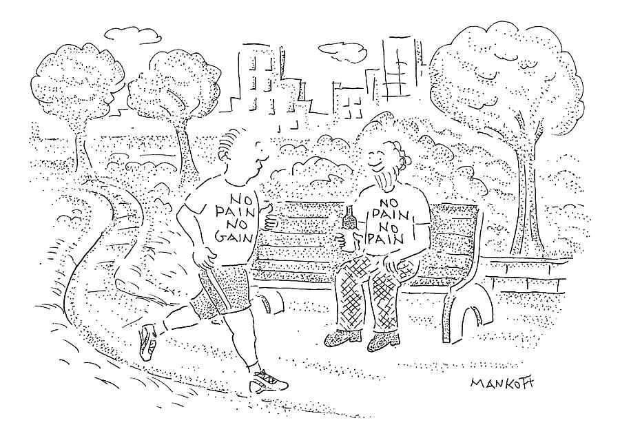 No Pain No Gain Drawing - New Yorker April 13th, 2009 by Robert Mankoff No Pain No Gain Drawing - New Yorker April 13th, 2009 by Robert Mankoff