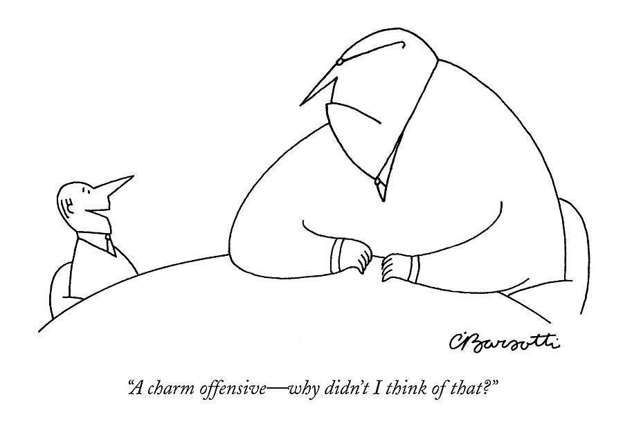 A Charm Offensive - Why Didnt I Think Of That? Drawing by Charles Barsotti
