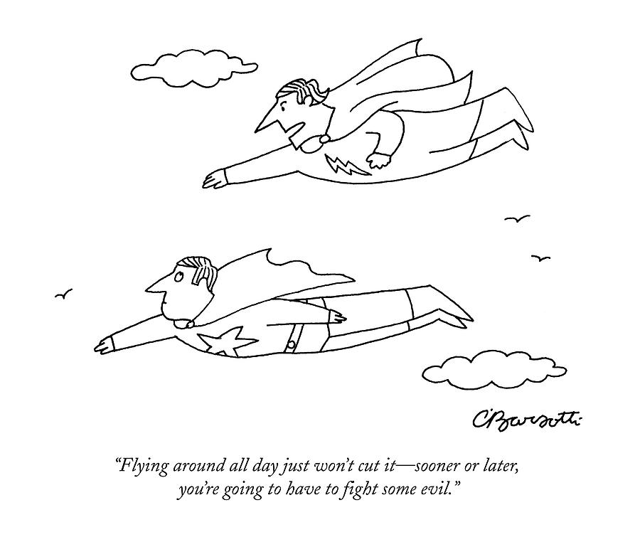 Flying Around All Day Just Wont Cut It - Sooner Drawing by Charles Barsotti