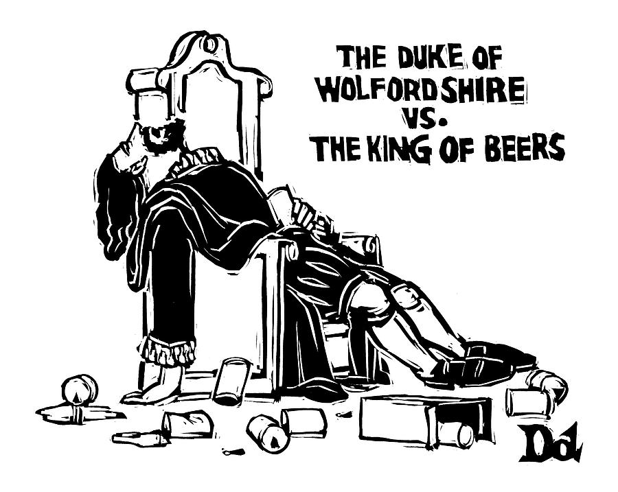 The Duke Of Wolfordshire Vs. The King Of Beers Drawing by Drew Dernavich