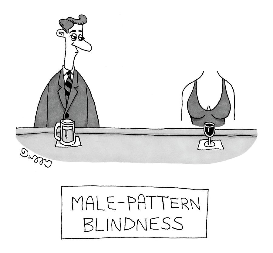 Male-pattern Blindness Drawing by J.C.  Duffy