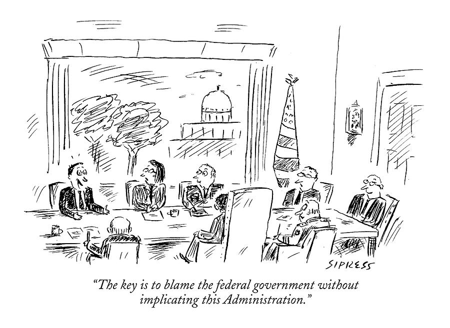 The Key Is To Blame The Federal Government Drawing by David Sipress The Key Is To Blame The Federal Government Drawing by David Sipress