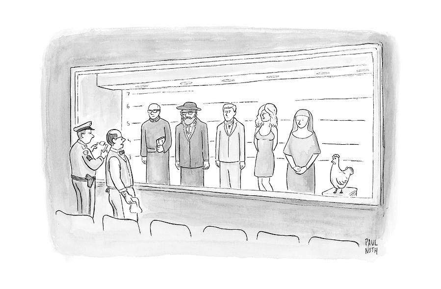 Chicken Drawing - A Bartender Stands In Front Of A Police Lineup by Paul Noth