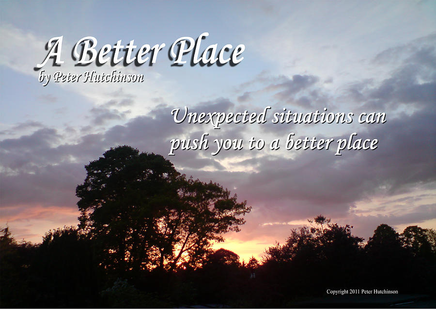 Inspirational Photograph - A Better Place by Peter Hutchinson