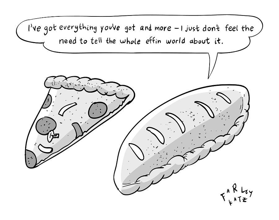 A Calzone Says To A Pizza Slice Drawing by Farley Katz