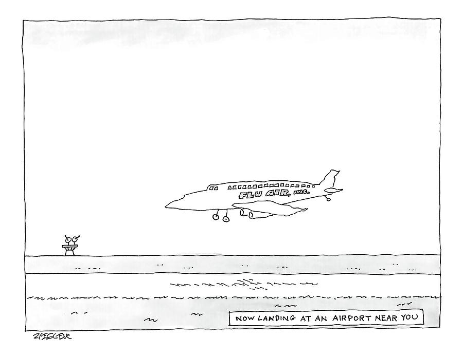 A Flu Air. Inc. Plane Is Landing. Beneath Reads Drawing by Jack Ziegler