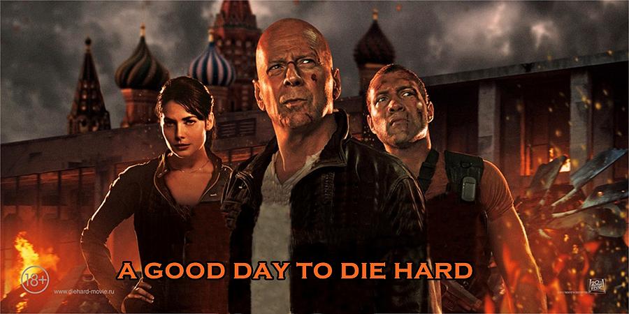 A Good Day to Die Hard  Photograph by Movie Poster Prints