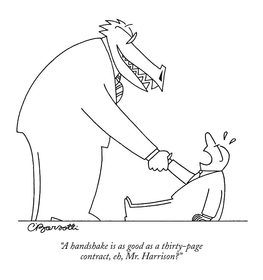 A Handshake Is As Good As A Thirty-page Contract Drawing by Charles Barsotti