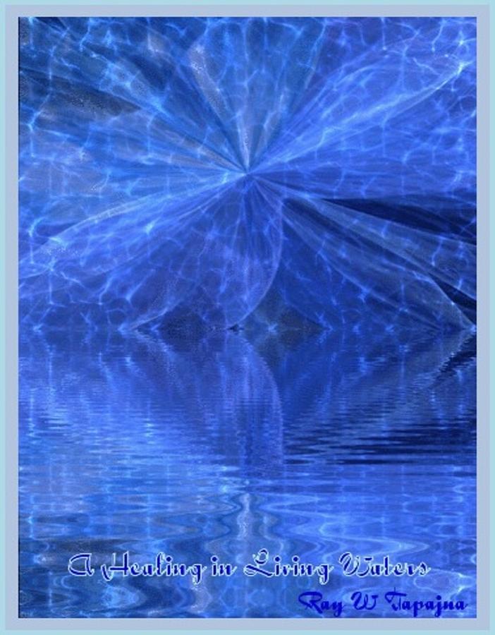 Healing Painting - A Healing in Blue Living Waters by Ray Tapajna Healing Painting - A Healing in Blue Living Waters by Ray Tapajna