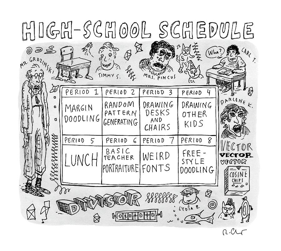 A High School Schedule Where Each Periods Drawing by Roz Chast