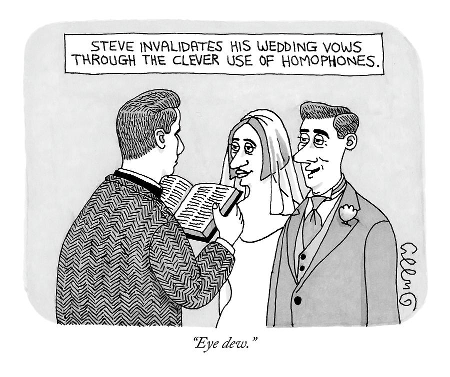 Puns Drawing - A Man And A Woman Are Getting Married  -  Steve by J.C.  Duffy