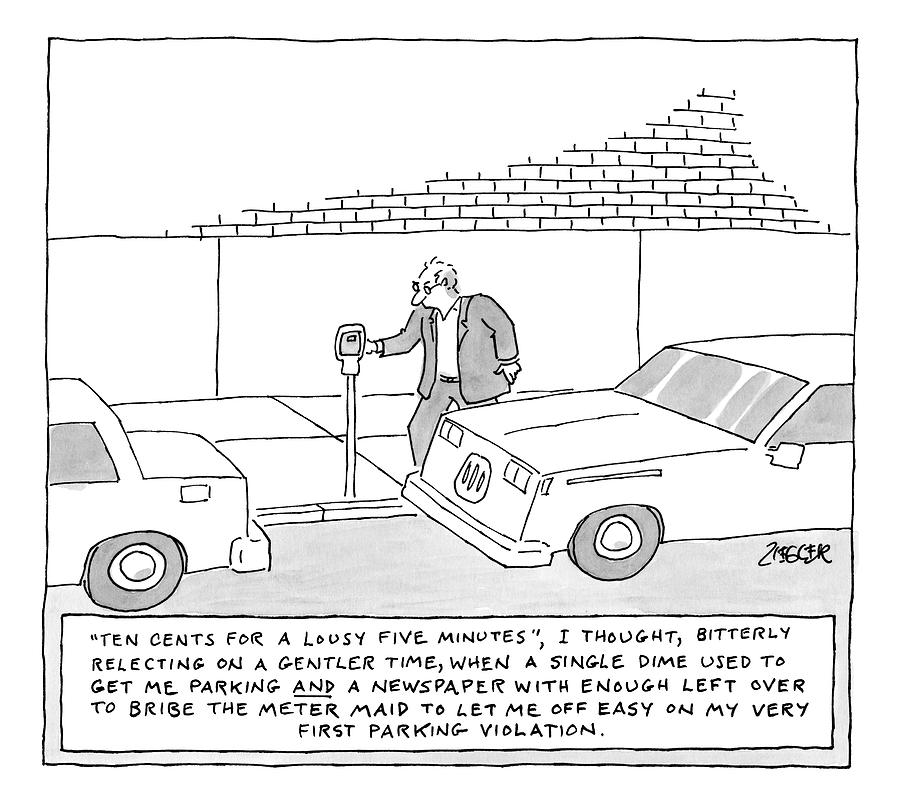 A Man Is At A Parking Meter And The Text Box Drawing by Jack Ziegler