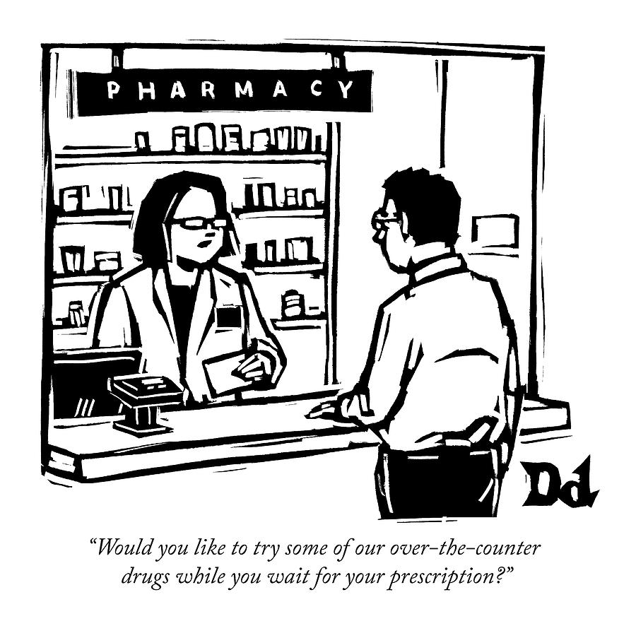 A Pharmacist Speaks To A Customer Drawing by Drew Dernavich