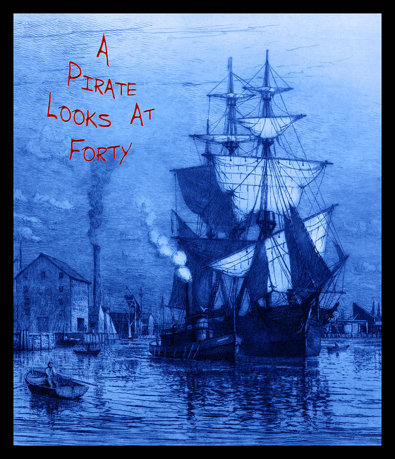 A Pirate Looks At Forty Photograph - A Pirate Looks At Forty by John Stephens A Pirate Looks At Forty Photograph - A Pirate Looks At Forty by John Stephens