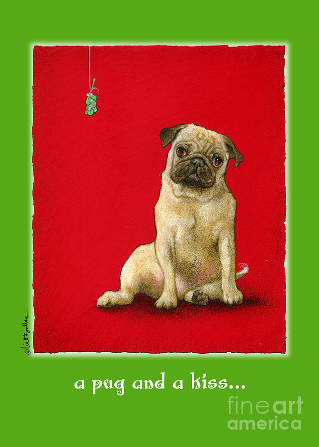 Christmas Painting - A pug and a kiss... by Will Bullas