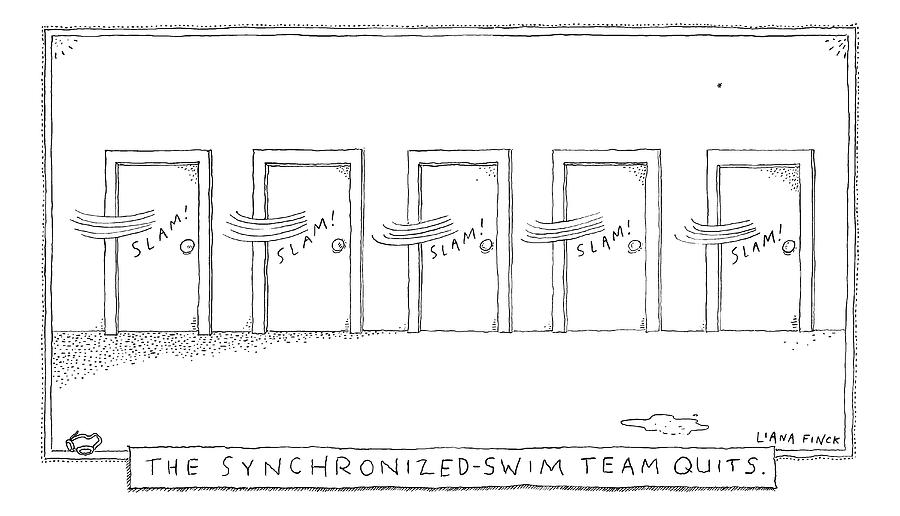 A Row Of Doors Slam Closed At The Exact Same Drawing by Liana Finck A Row Of Doors Slam Closed At The Exact Same Drawing by Liana Finck