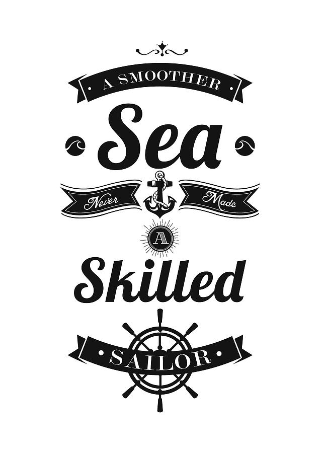 Inspirational Motivational Digital Art - A smoother sea never made a skilled sailor Inspirational Motivating Quote Typography poster by Lab No 4 - The Quotography Department