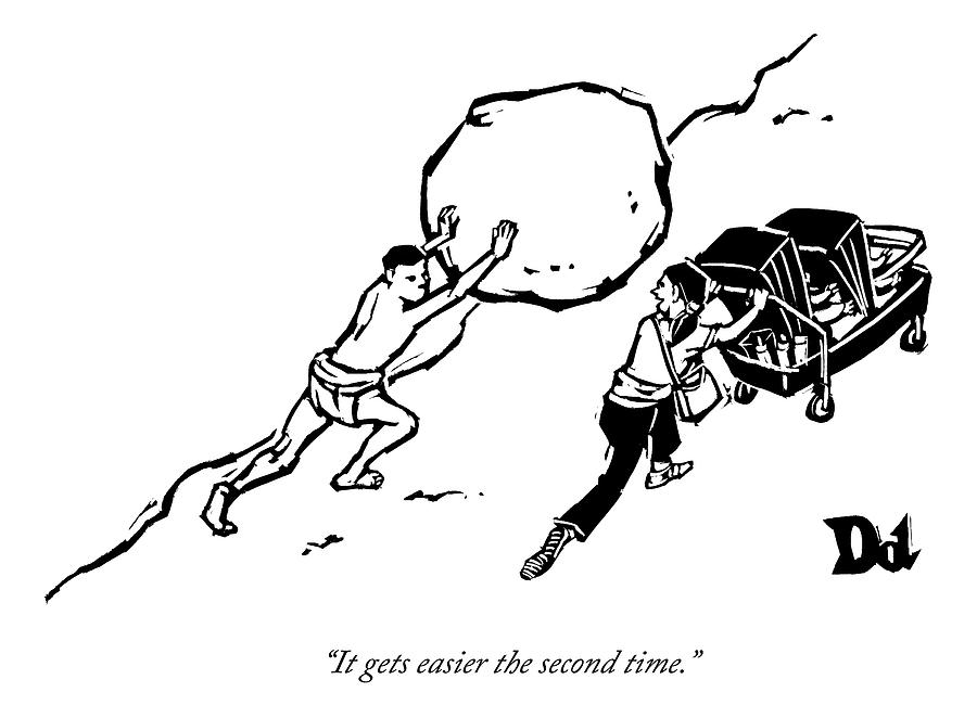 A Strong-man Is Pushing A Boulder Up A Hill. Next Drawing by Drew Dernavich