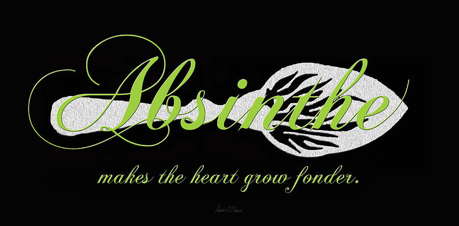 Absinthe Makes The Heart Grow Fonder Digital Art by Robert J Sadler