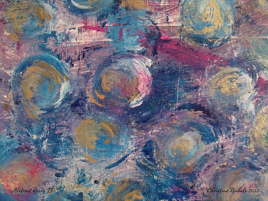 Abstract Roses II Painting by Christine Nichols