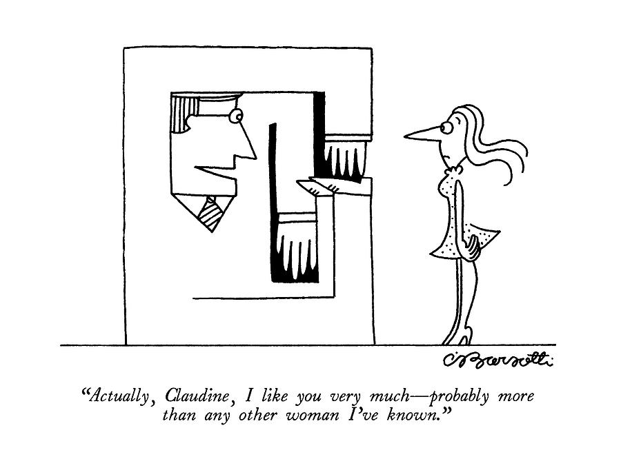 Actually, Claudine, I Like You Very Much - Drawing by Charles Barsotti