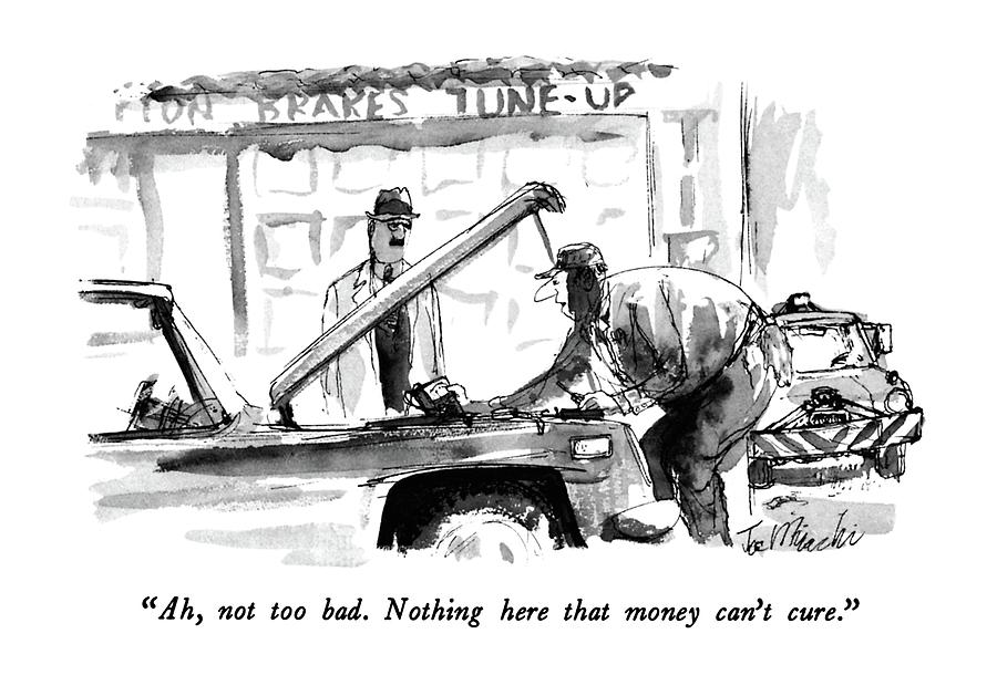 Ah, Not Too Bad.  Nothing Here That Money Cant Drawing by Joseph Mirachi