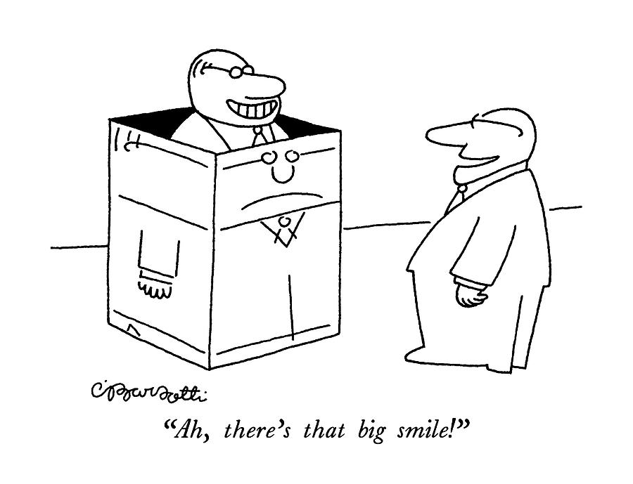 Ah, Theres That Big Smile! Drawing by Charles Barsotti