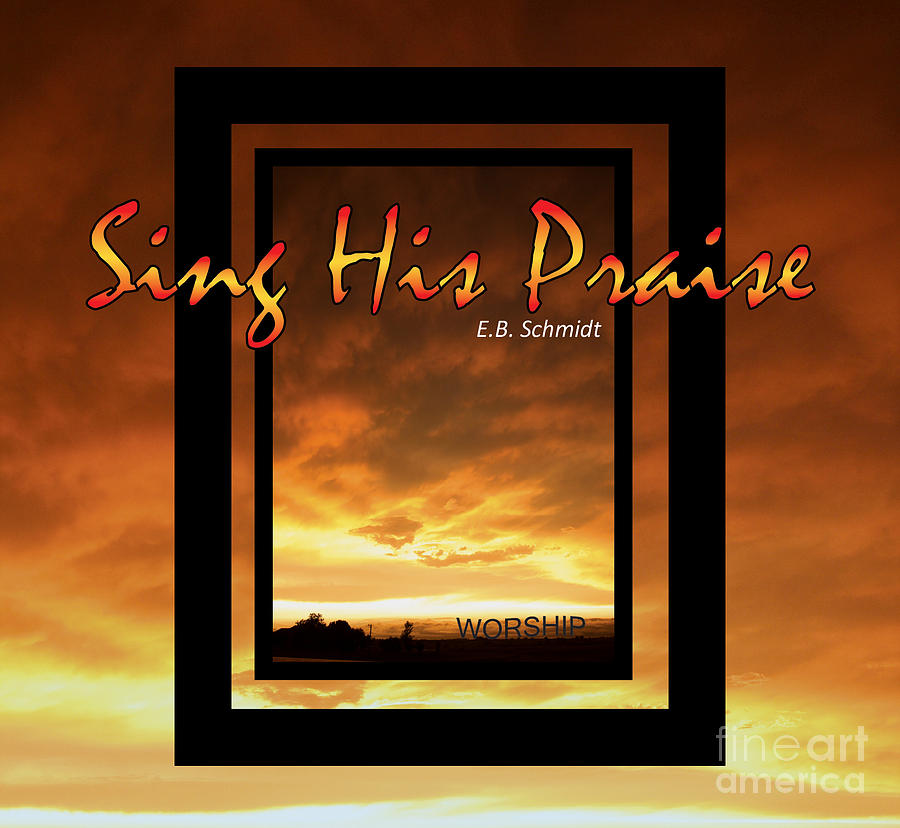 Album Cover to Sing His Praise by E. B. Schmidt Mixed Media by E B Schmidt