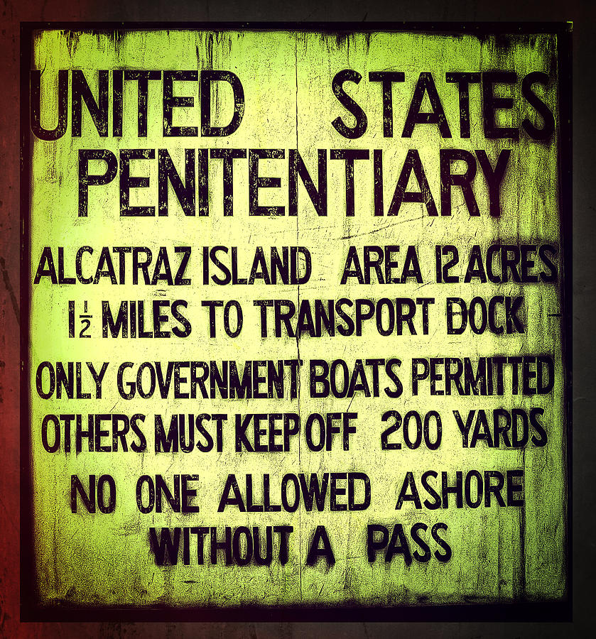 Alcatraz Island United States Penitentiary Sign 3 Photograph by Jennifer Rondinelli Reilly - Fine Art Photography
