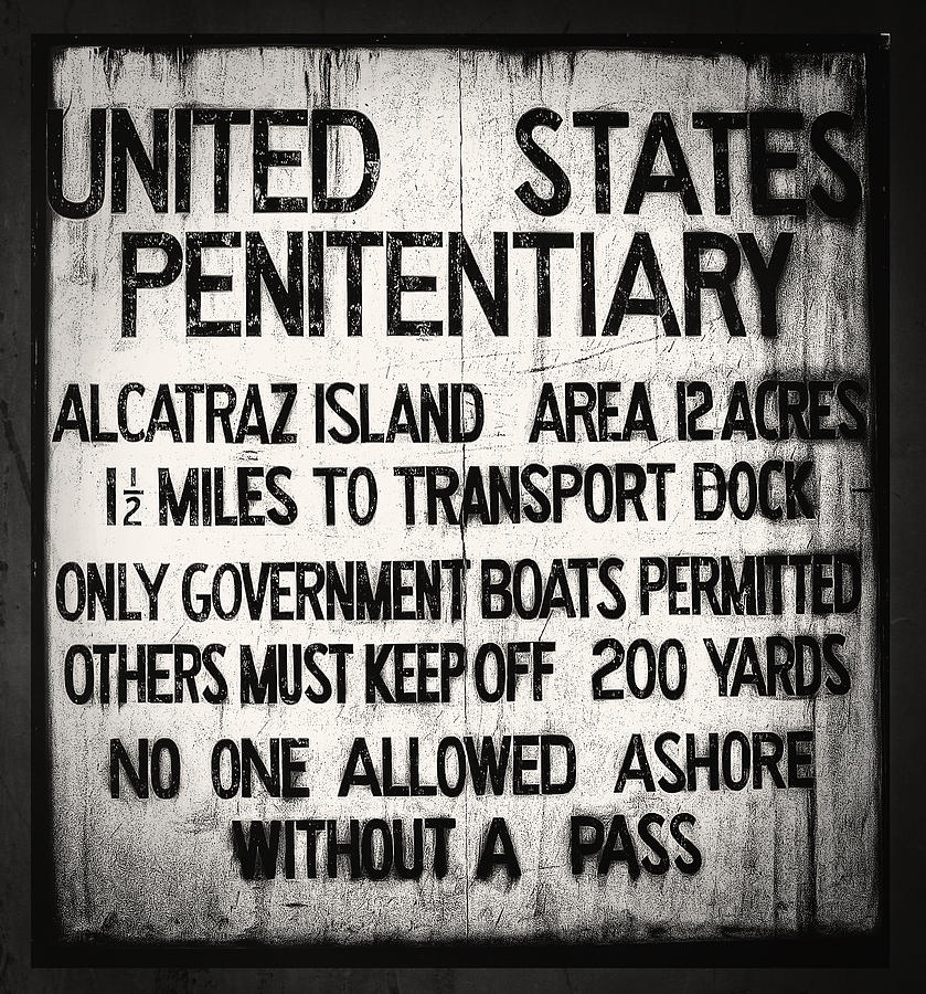 Alcatraz Island United States Penitentiary Sign 4 Photograph by Jennifer Rondinelli Reilly - Fine Art Photography