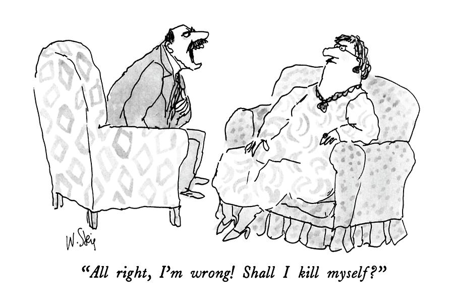All Right, Im Wrong!  Shall I Kill Myself? Drawing by William Steig
