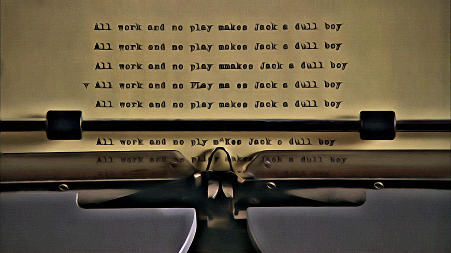 all-work-and-no-play-makes-jack-a-dull-b
