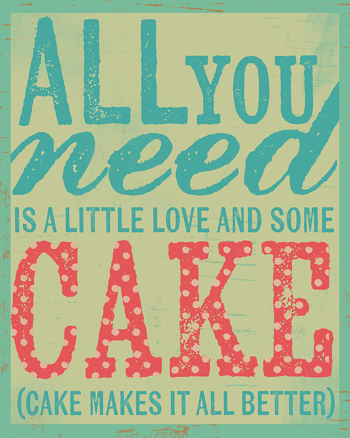 All You Need Is Cake Painting by Katie Doucette - Fine Art America