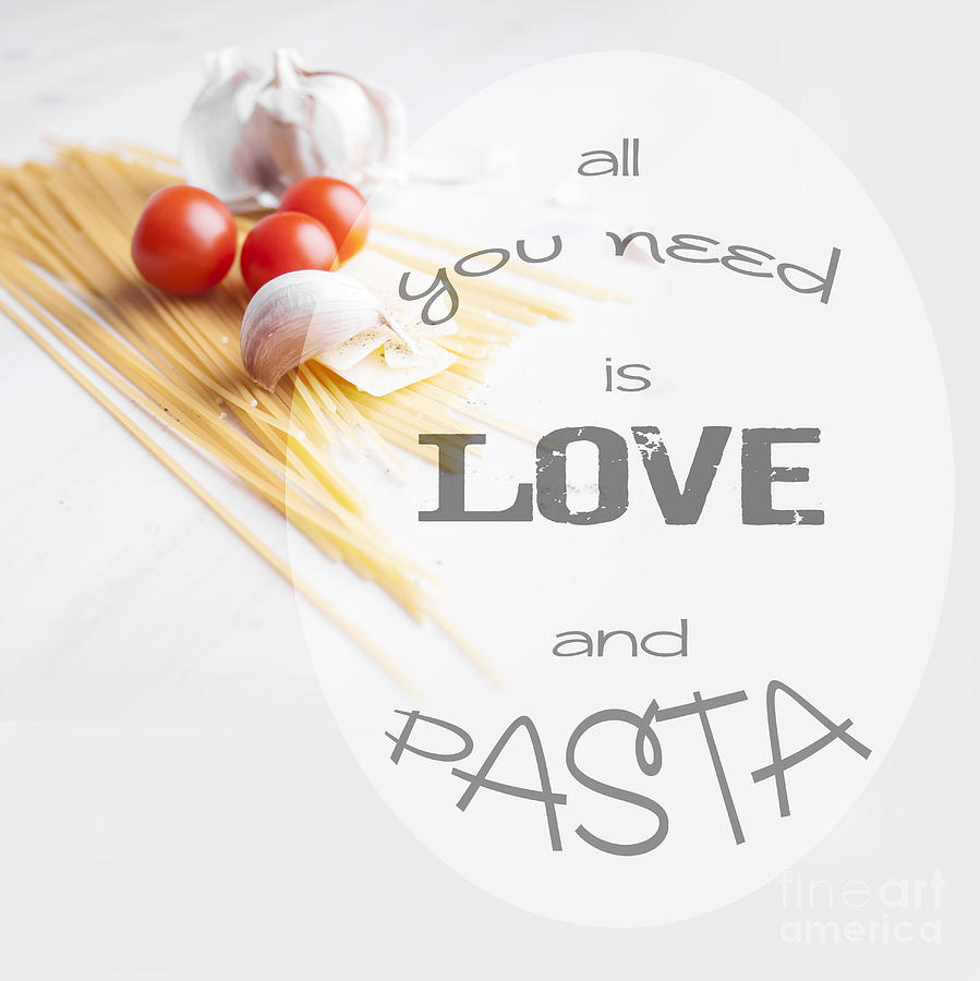 All you need is pasta typographic design Photograph by Sophie McAulay