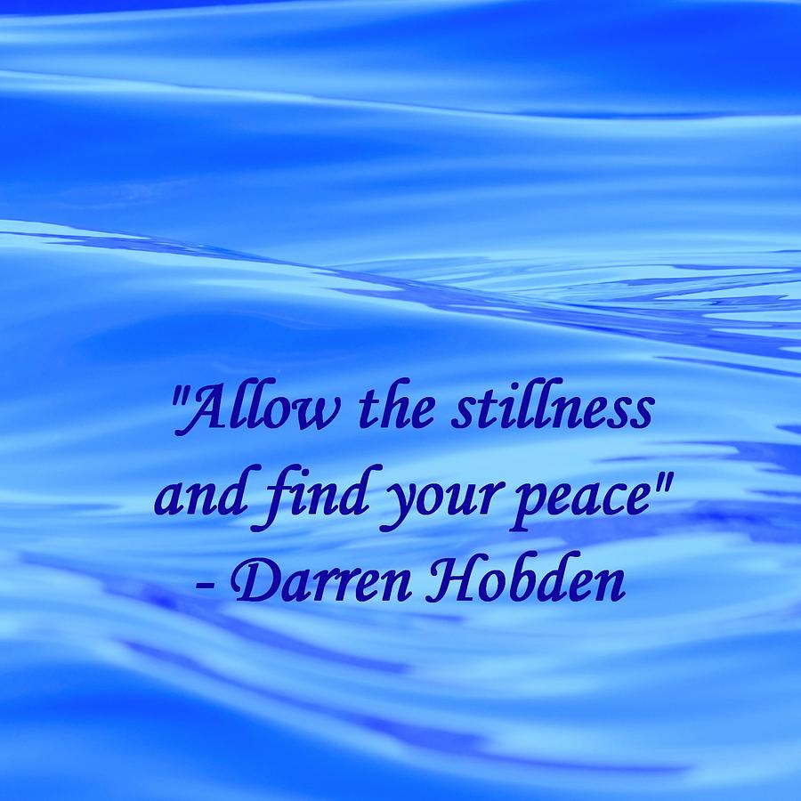 Allow The Stillness And Find Your Peace Digital Art by Darren Hobden ...