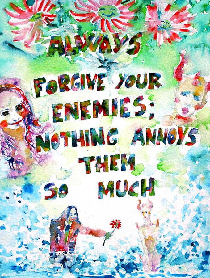 Always Forgive Your Enemies-nothing Annoys Them So Much Painting by Fabrizio Cassetta